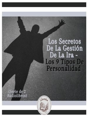 cover image of Los Secretos De La Gestión De La Ira--Los 9 Tipos De Personalidad (Serie de 2 Audiolibros)